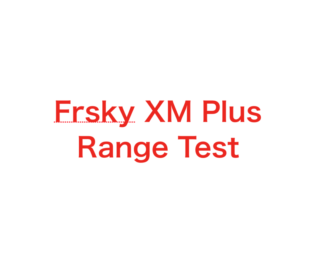 Frsky XM Plus Range Test